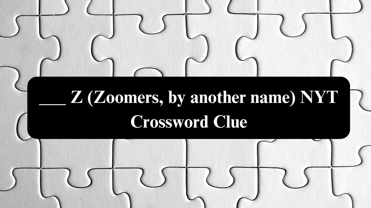 ___ Z (Zoomers, by another name) NYT Crossword Clue