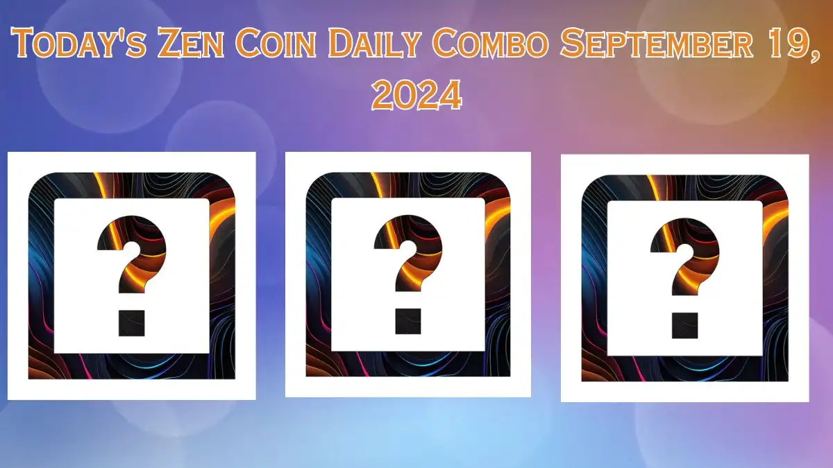 Today's Zen Coin Daily Combo September 19, 2024