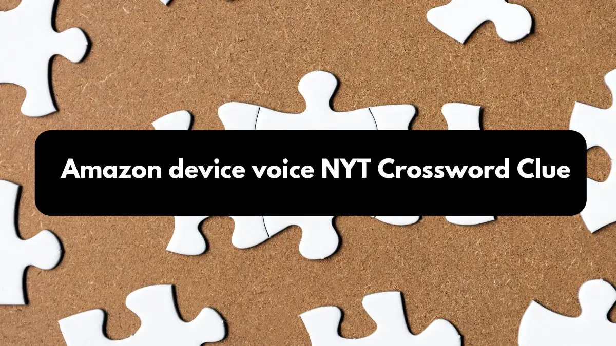 Amazon device voice NYT Crossword Clue