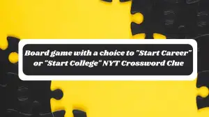 Board game with a choice to Start Career or Start College NYT Crossword Clue