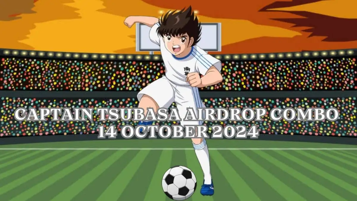 Captain Tsubasa Airdrop Combo 14 October 2024