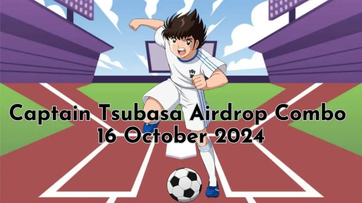 Captain Tsubasa Airdrop Combo 16 October 2024