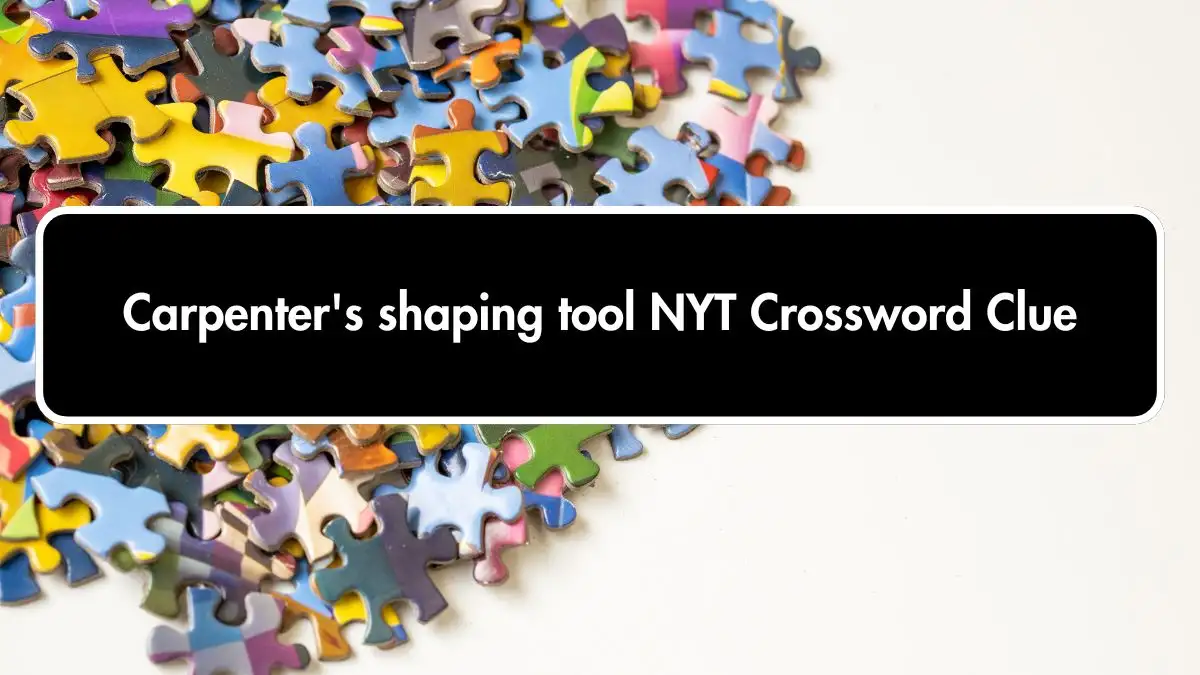 Carpenter's shaping tool NYT Crossword Clue