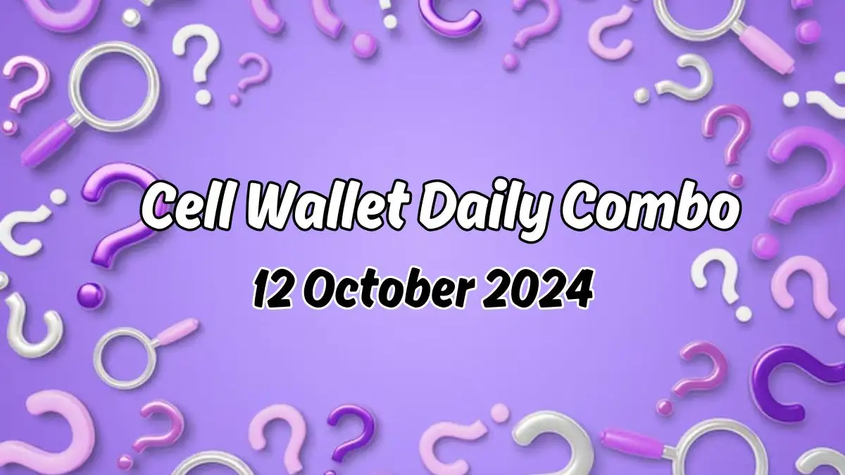 Cell Wallet Daily Combo 12 October 2024