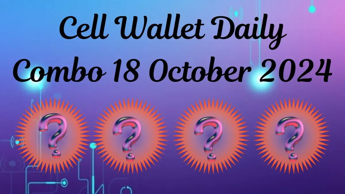 Cell Wallet Daily Combo 18 October 2024