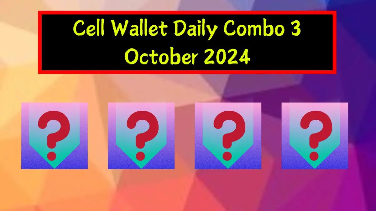 Cell Wallet Daily Combo 3 October 2024