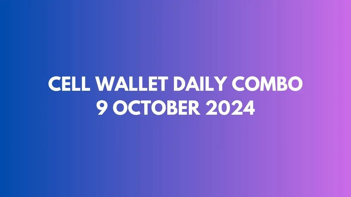 Cell Wallet Daily Combo 9 October 2024