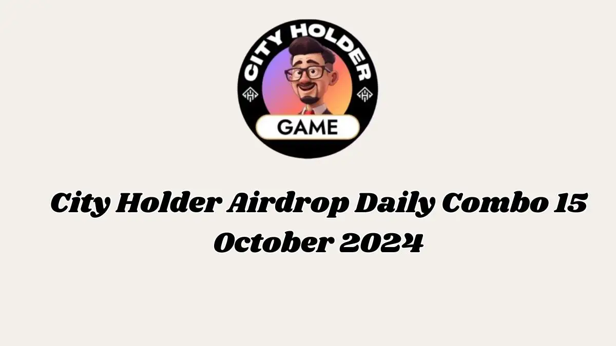 City Holder Airdrop Daily Combo 15 October 2024