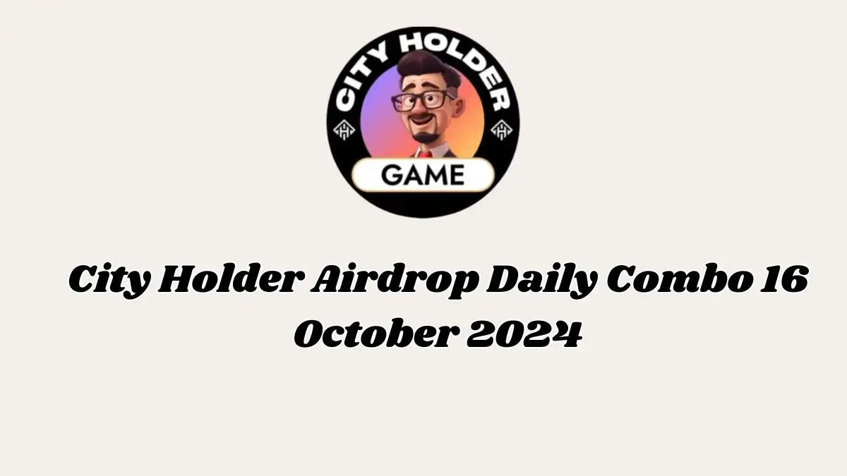 City Holder Airdrop Daily Combo 16 October 2024