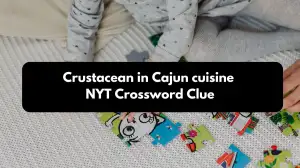 Crustacean in Cajun cuisine NYT Crossword Clue