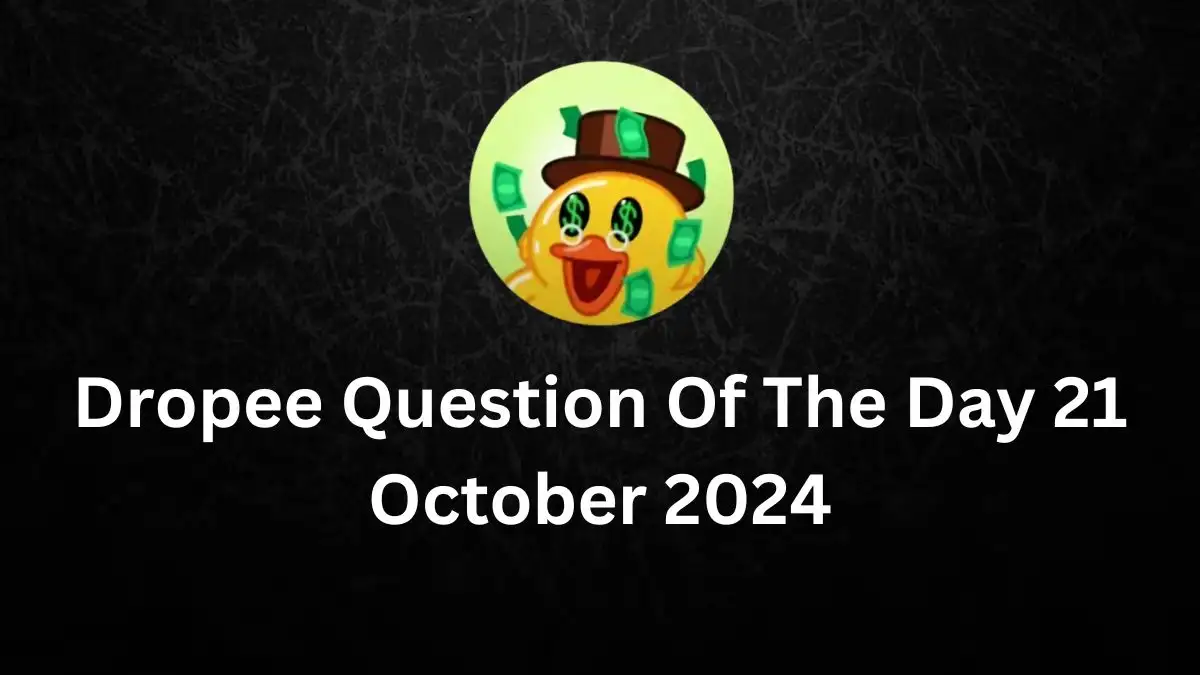 Dropee Question of The Day 21 October 2024