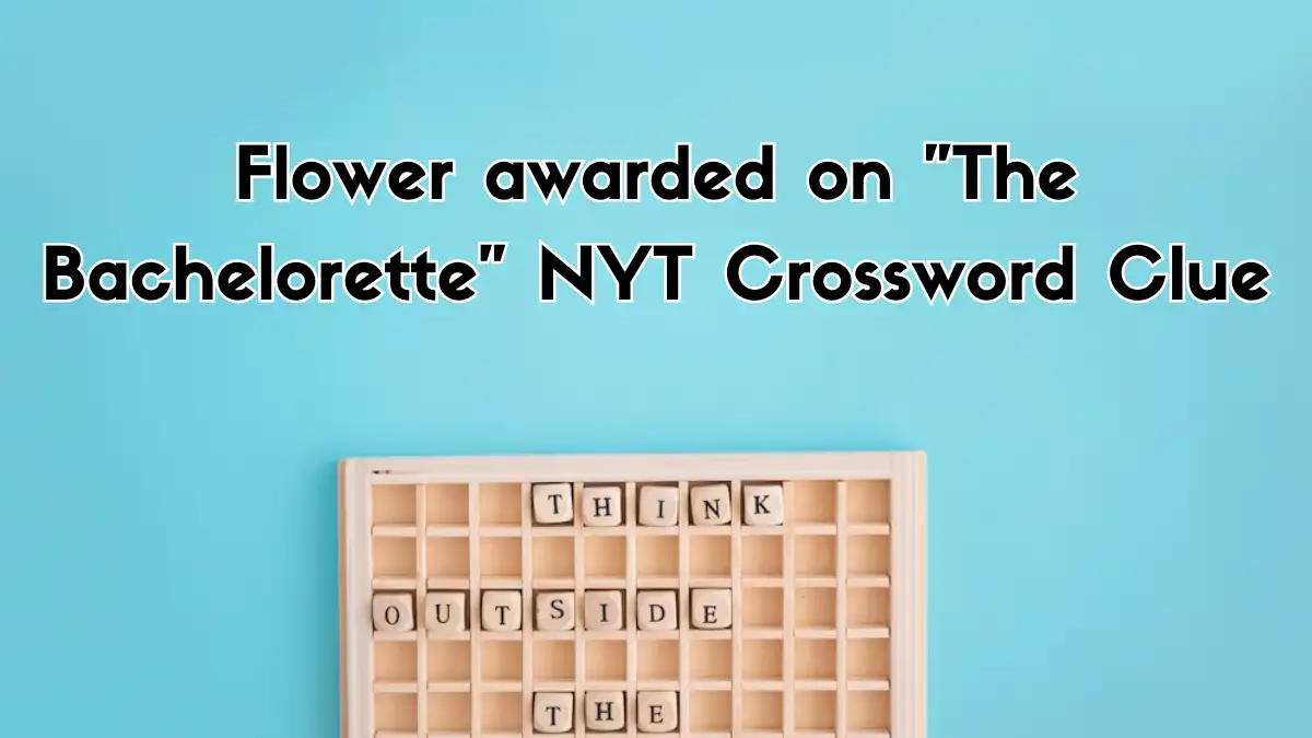 Flower awarded on The Bachelorette NYT Crossword Clue