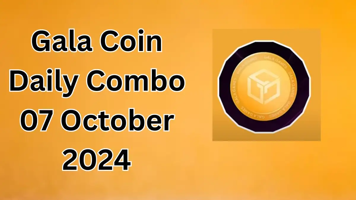 Gala Coin Daily Combo 07 October 2024