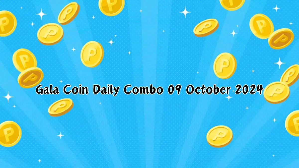 Gala Coin Daily Combo 09 October 2024