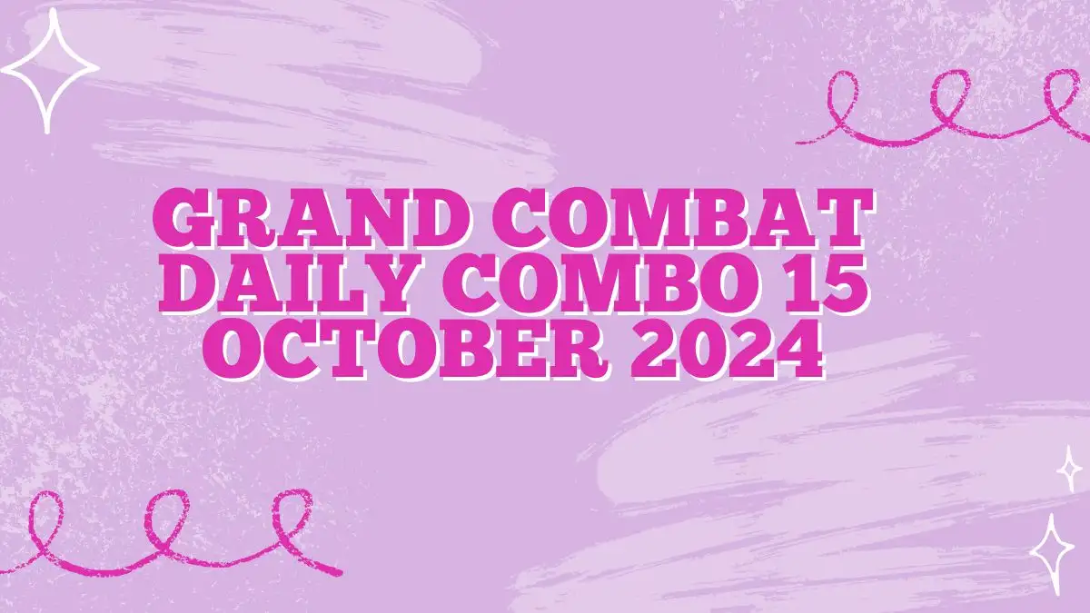 Grand Combat Daily Combo 15 October 2024