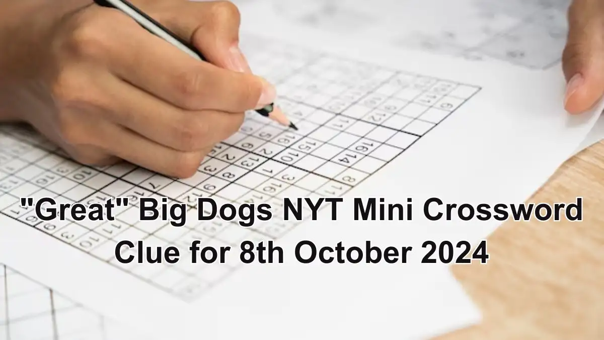 Great Big Dogs NYT Mini Crossword Clue for 8th October 2024