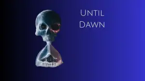 How to Keep Everyone Alive in Until Dawn? Can Everyone Survive in Until Dawn?