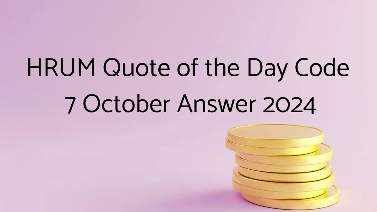 HRUM Quote of the Day Code 7 October Answer 2024