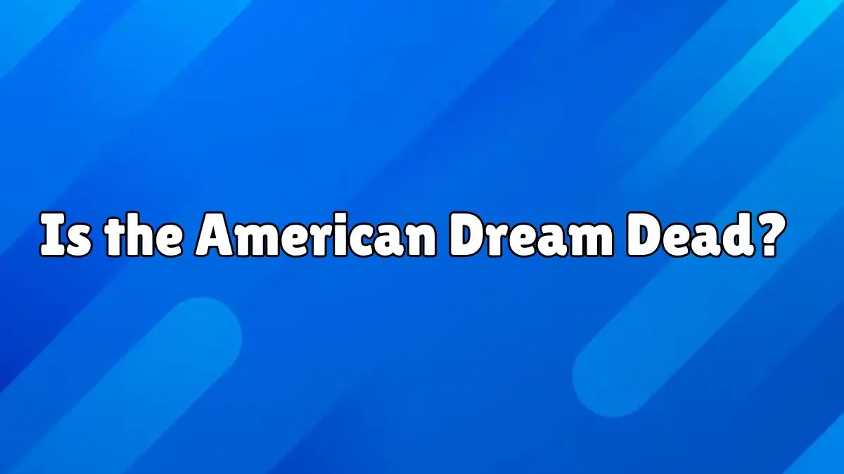 Is the American Dream Dead? What is the American Dream?