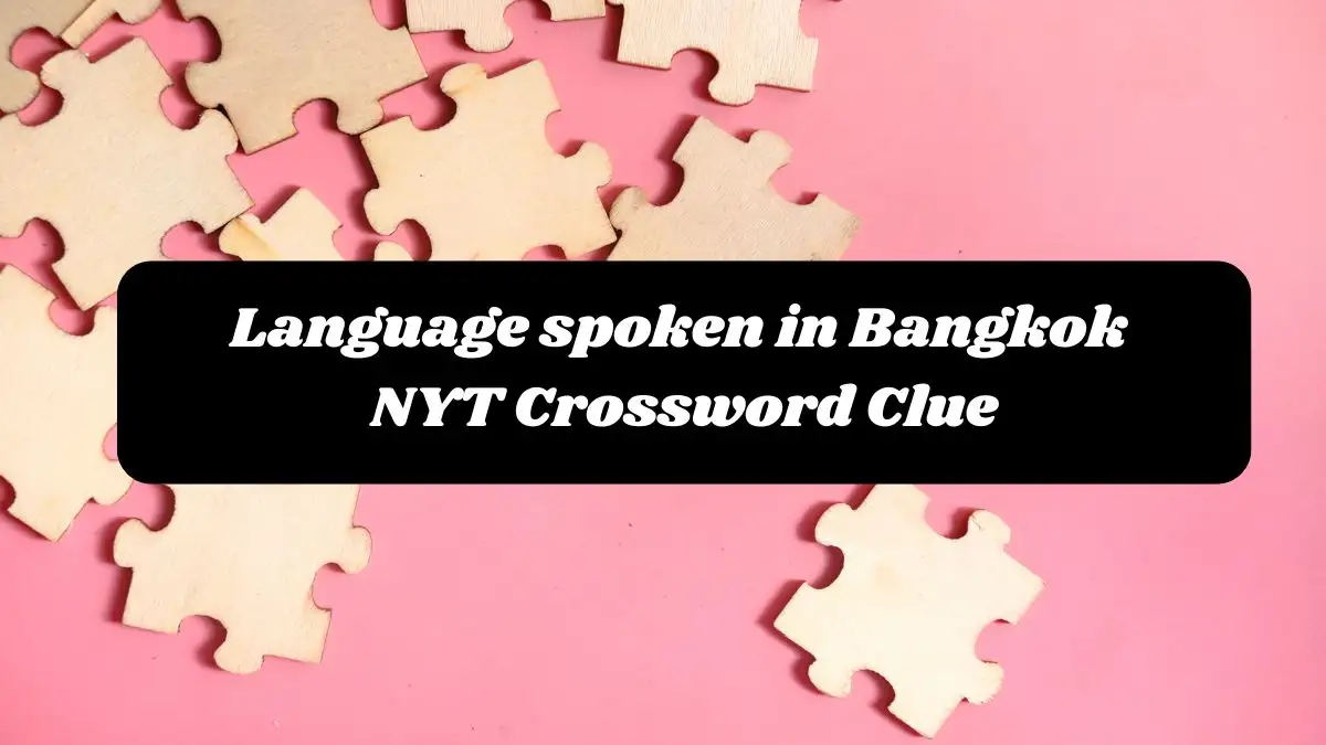 Language spoken in Bangkok NYT Crossword Clue