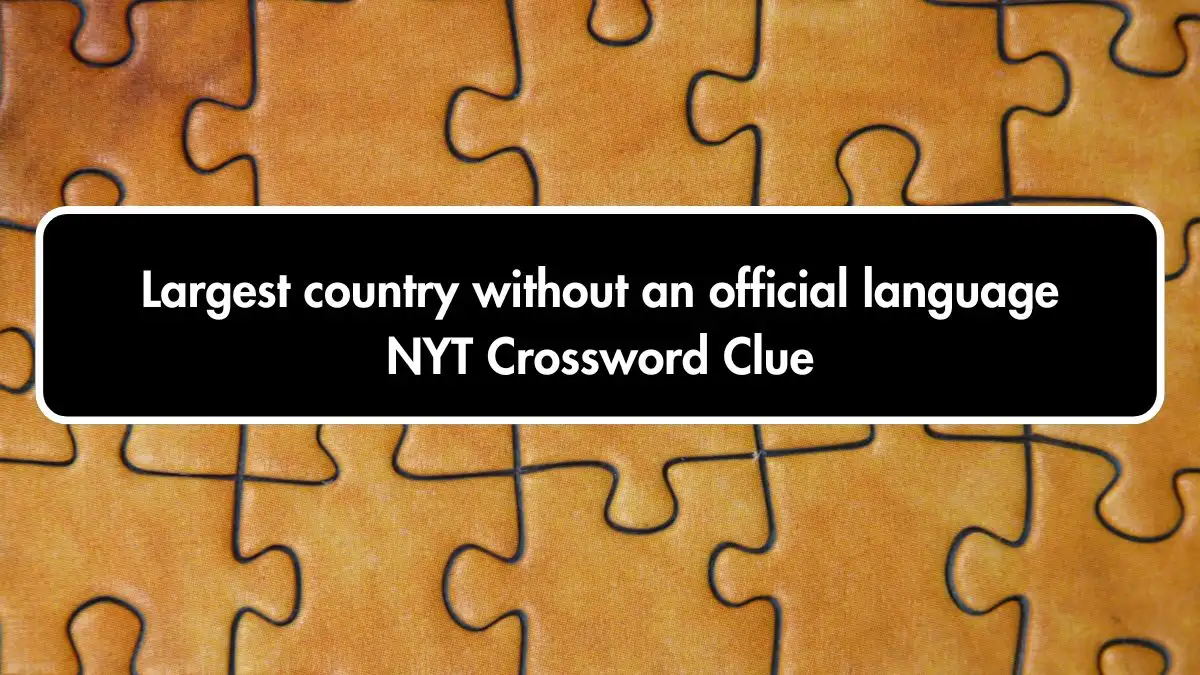 Largest country without an official language NYT Crossword Clue