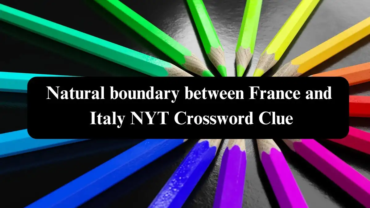 Natural boundary between France and Italy NYT Crossword Clue