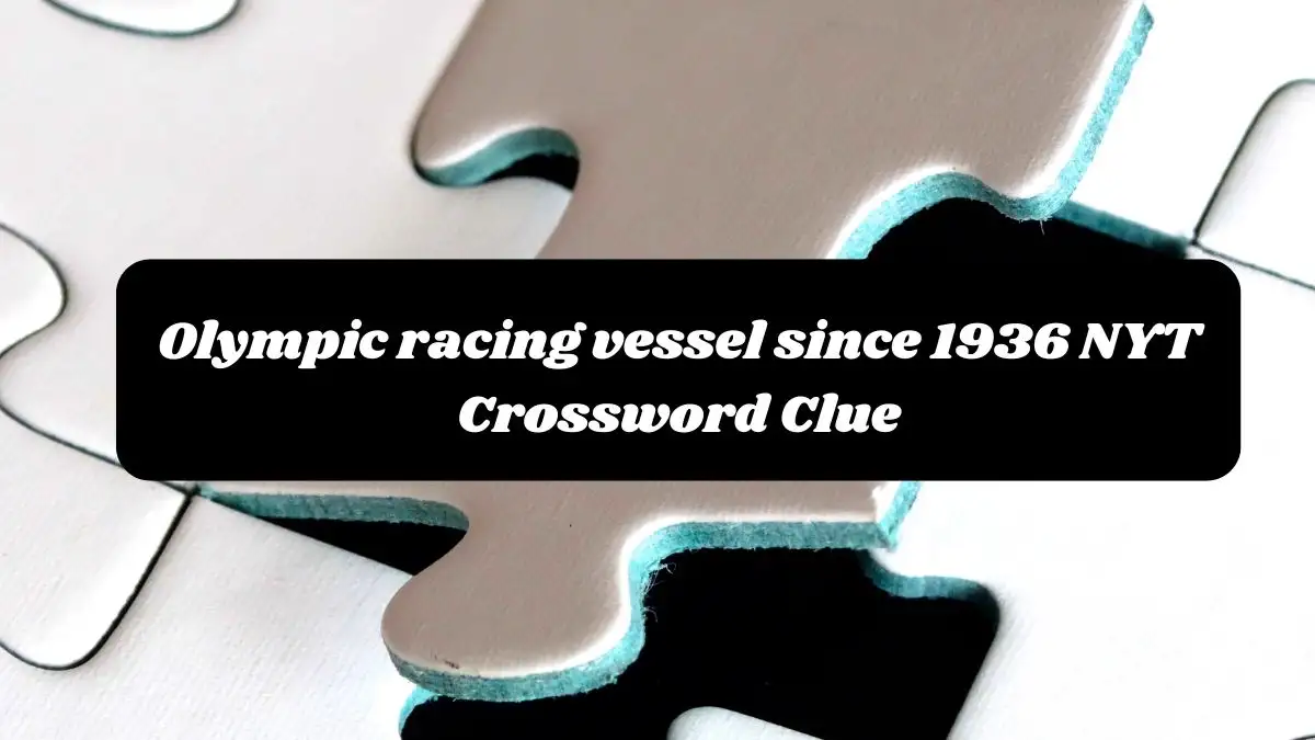 Olympic racing vessel since 1936 NYT Crossword Clue