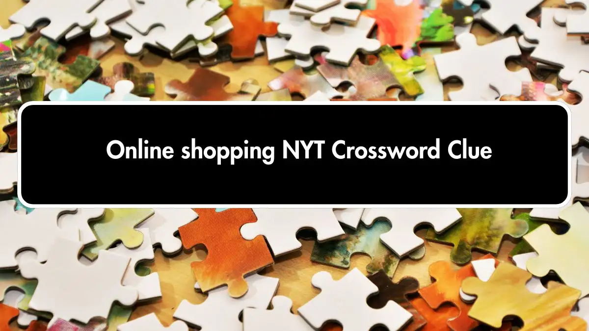 Online shopping NYT Crossword Clue