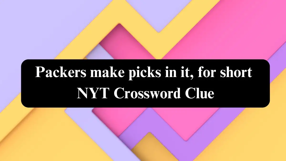 Packers make picks in it, for short NYT Crossword Clue