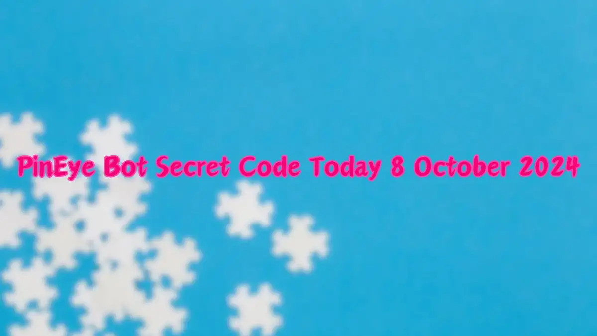 PinEye Bot Secret Code Today 8 October 2024