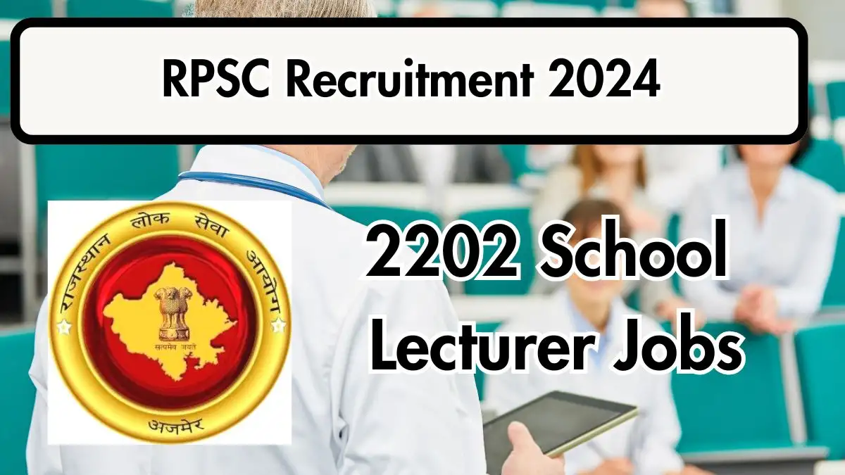 RPSC Recruitment 2024 Apply Online for 2202 School Lecturer Vacancies