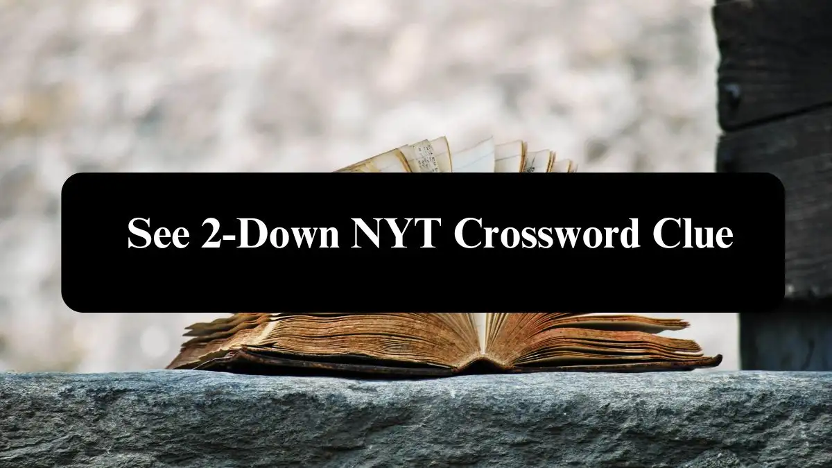 See 2-Down NYT Crossword Clue