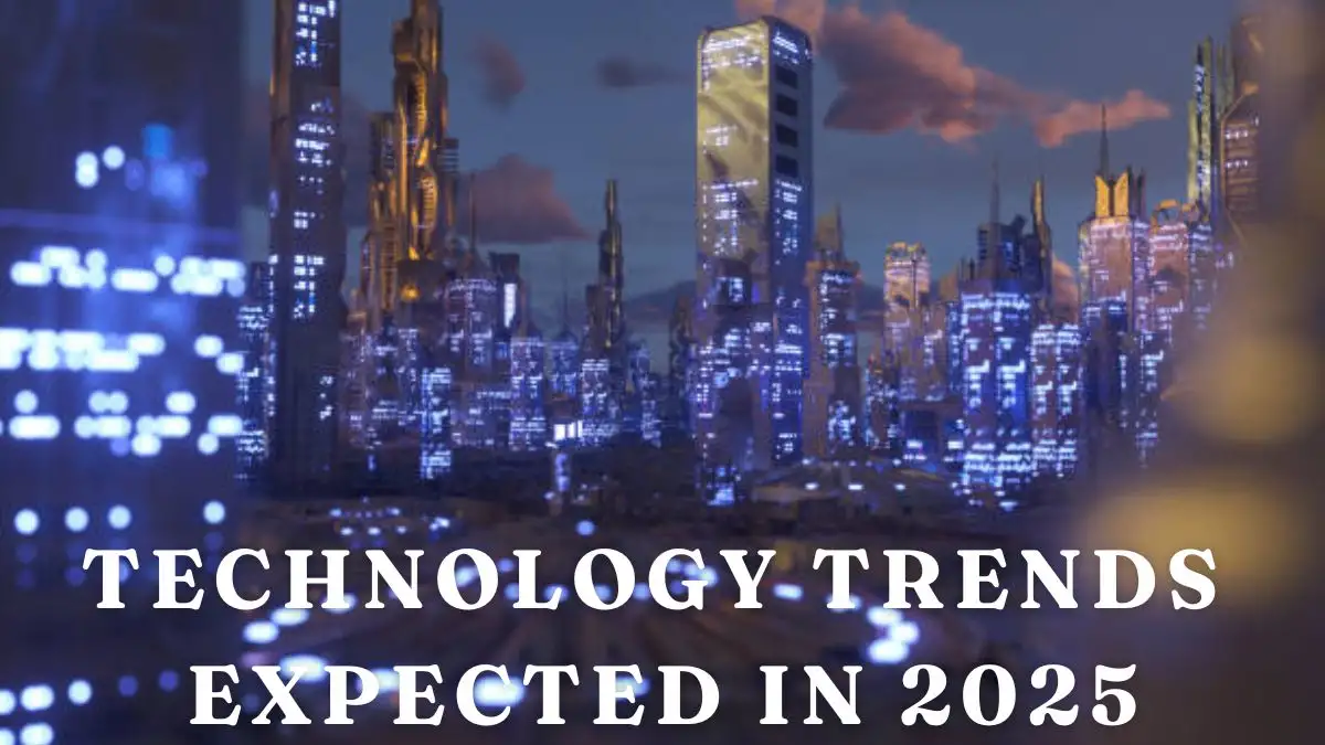 Technology Trends Expected in 2025 That Will Amaze You