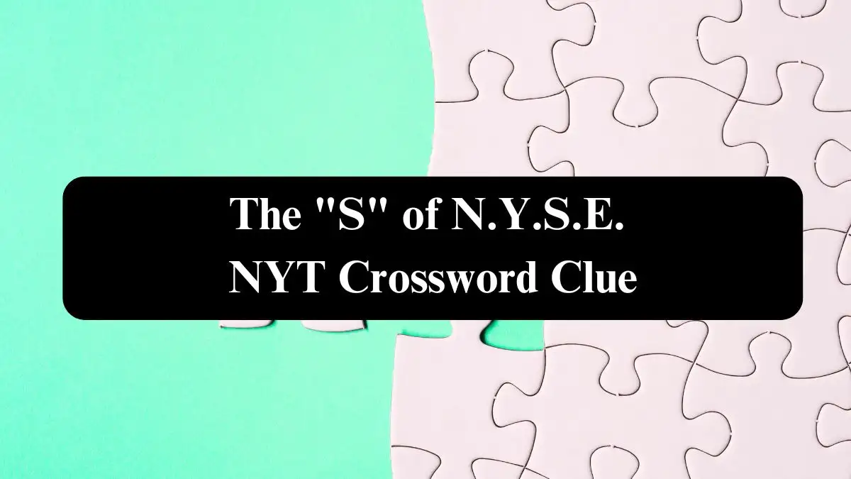 The S of N.Y.S.E. NYT Crossword Clue