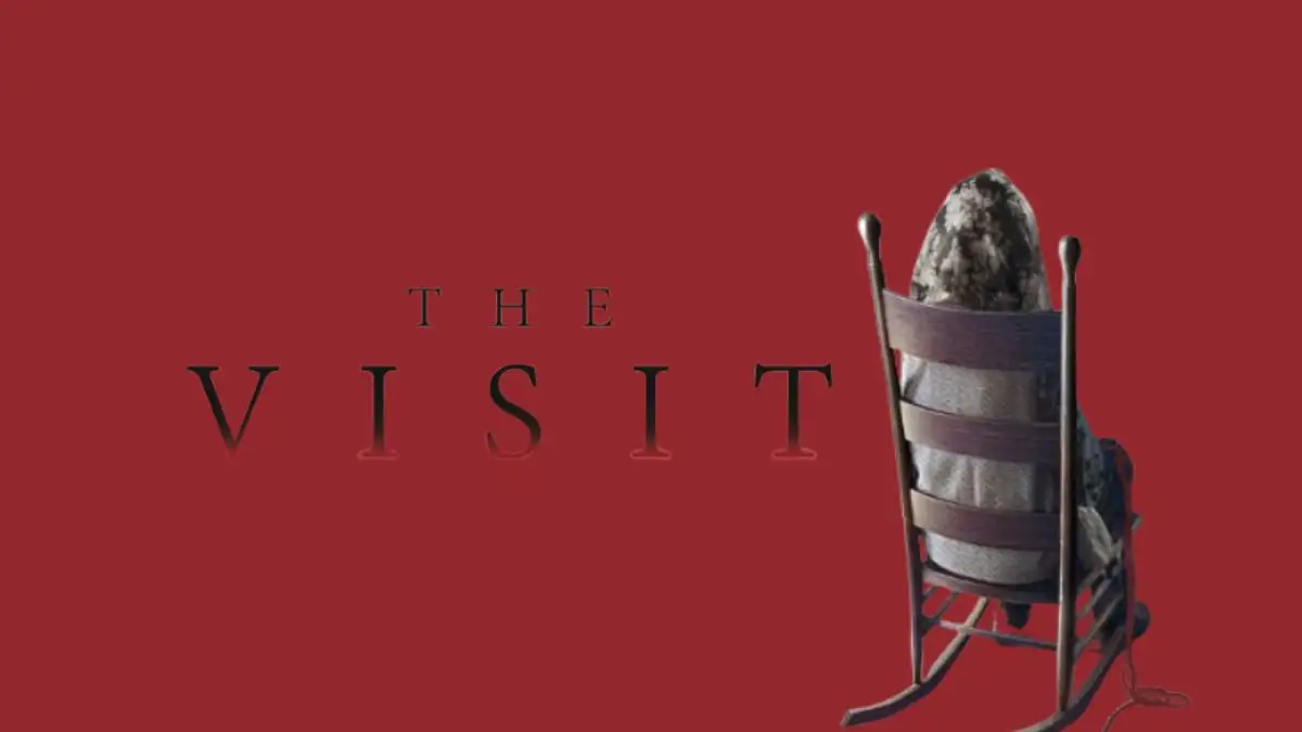 The Visit Ending Explained, Plot, Cast and More