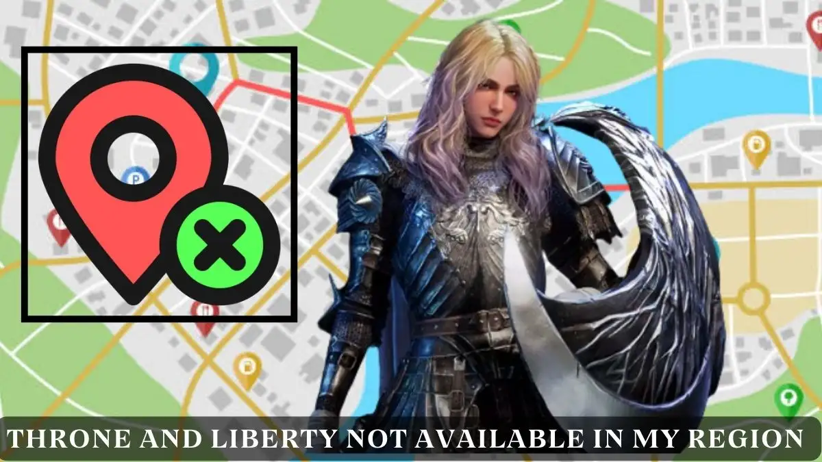 Throne and Liberty Not Available in My Region, Why is Throne and Liberty Not Available in My Region?