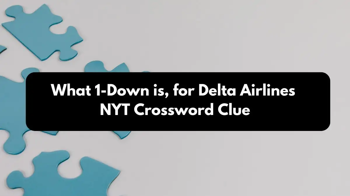 What 1-Down is, for Delta Airlines NYT Crossword Clue