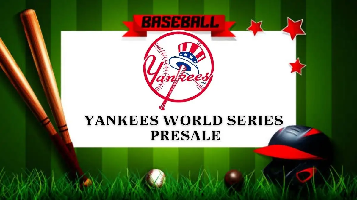 Yankees World Series Presale, How to Get Yankees World Series Tickets?