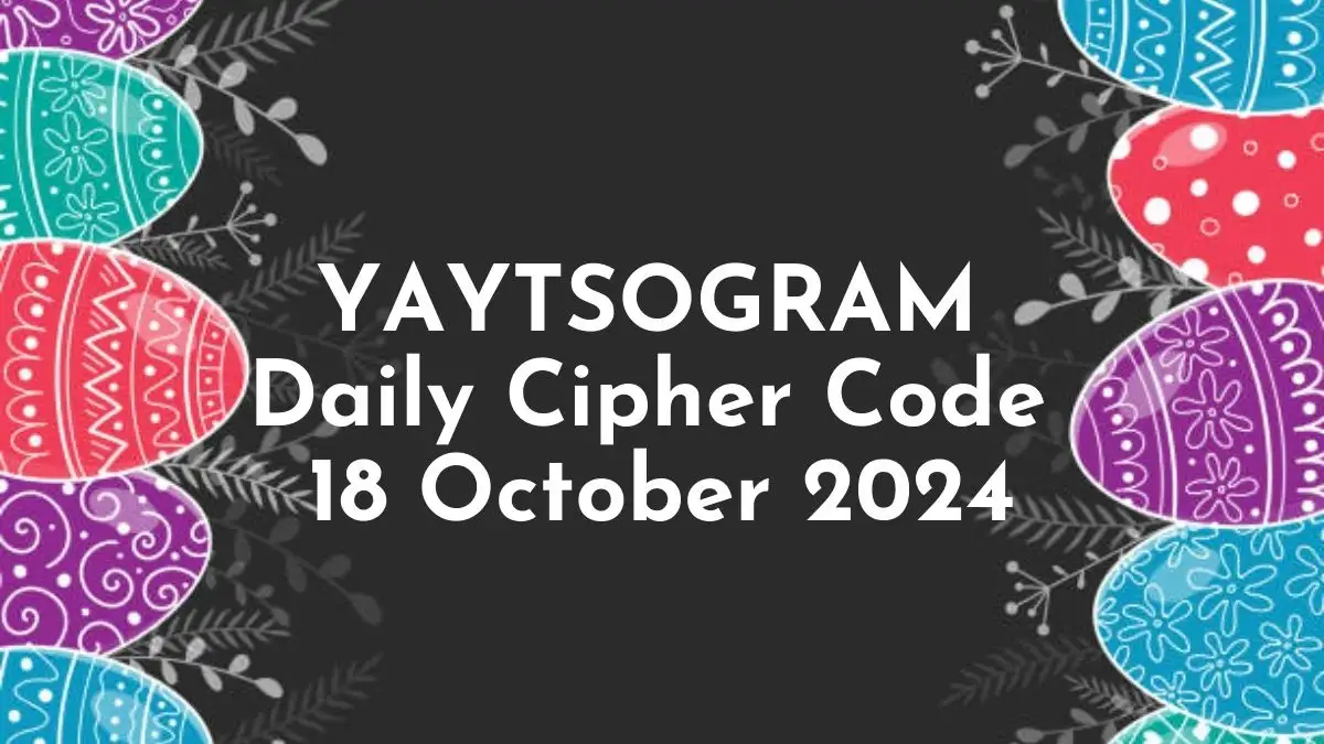 YAYTSOGRAM Daily Cipher Code 18 October 2024