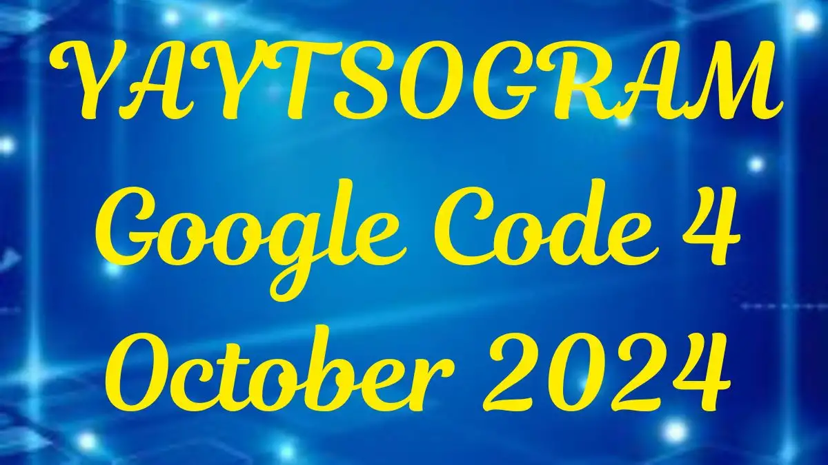 YAYTSOGRAM Google Code 4 October 2024