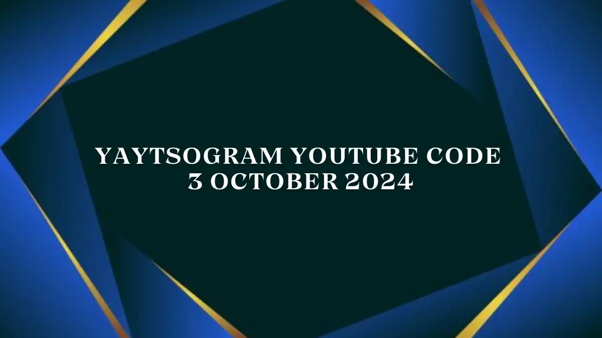 YAYTSOGRAM YouTube Code 3 October 2024