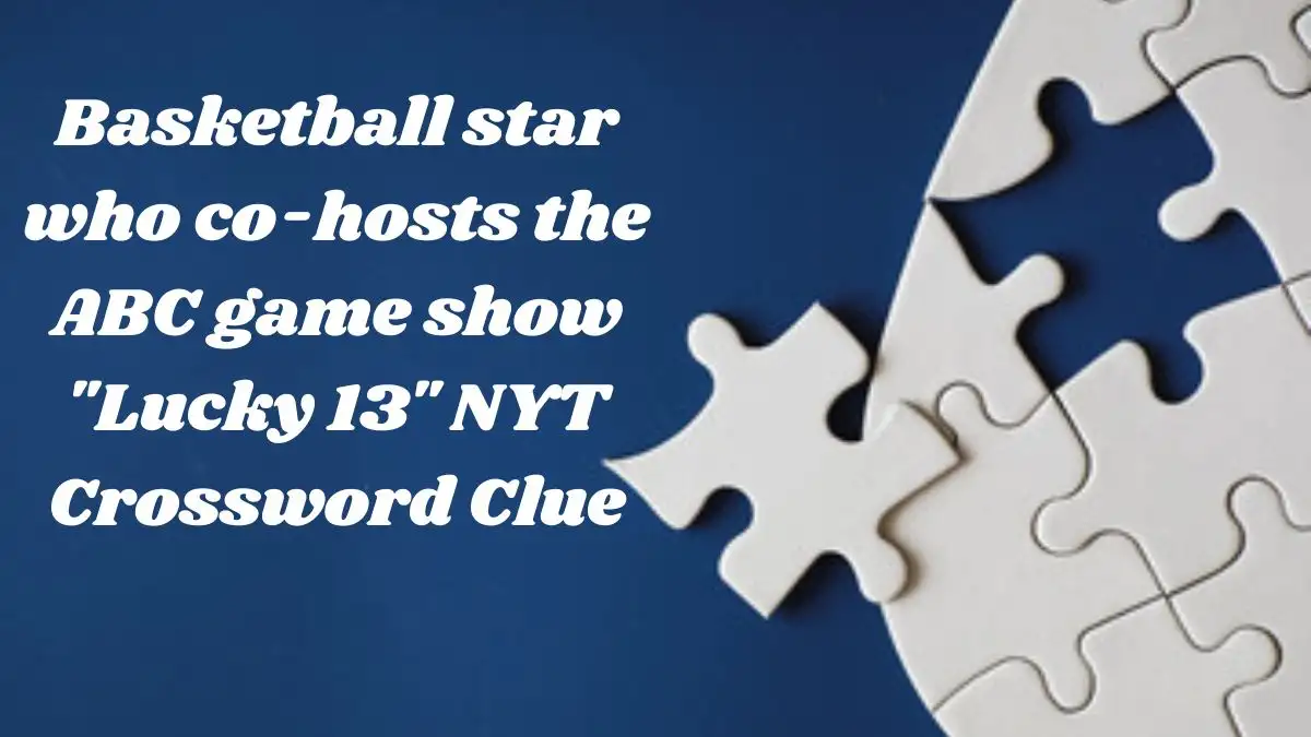 Basketball star who co-hosts the ABC game show Lucky 13 NYT Crossword Clue