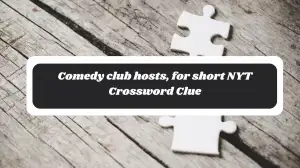 Comedy club hosts, for short NYT Crossword Clue