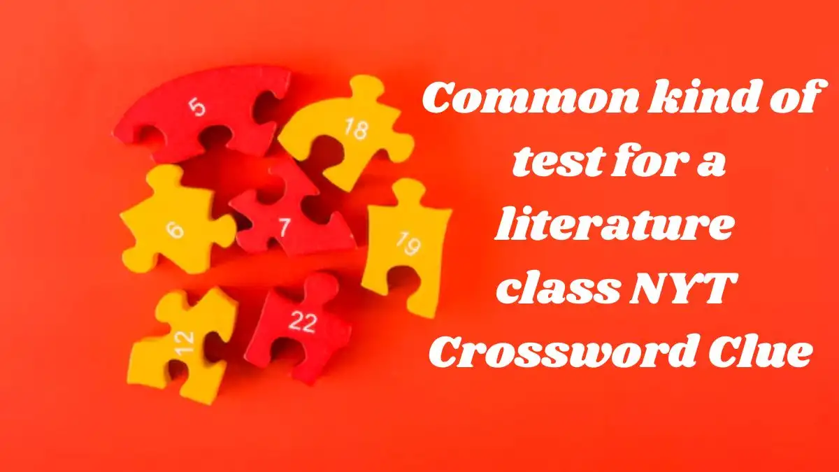 Common kind of test for a literature class NYT Crossword Clue