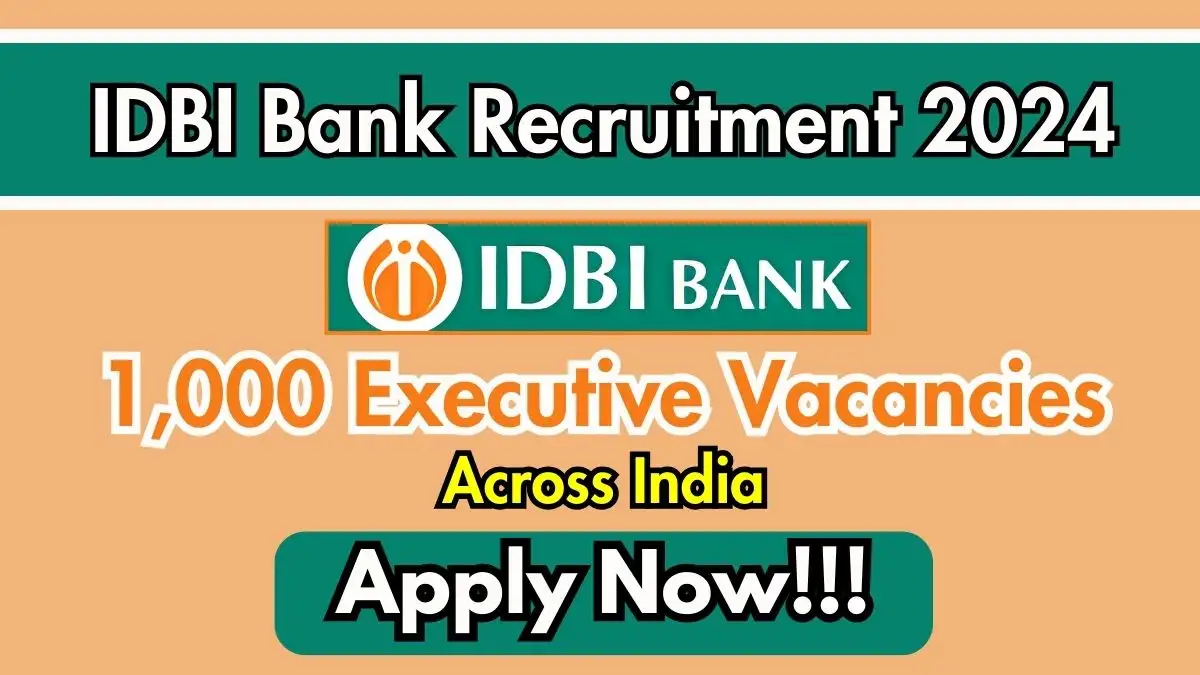 IDBI Bank Recruitment 2024, Apply for 1000 Executive Jobs in Across India