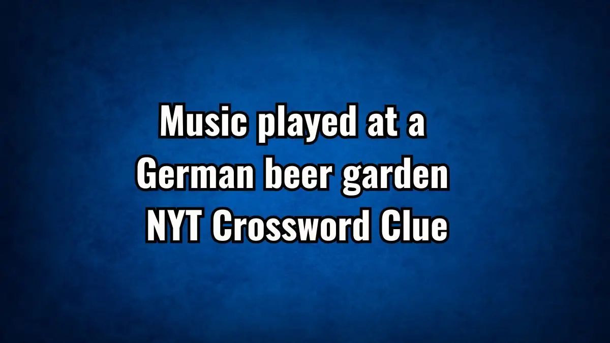 Music played at a German beer garden NYT Crossword Clue