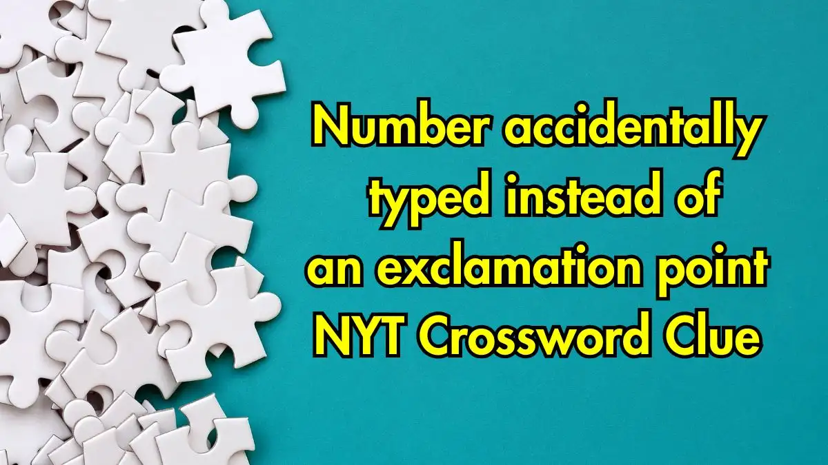 Number accidentally typed instead of an exclamation point NYT Crossword Clue