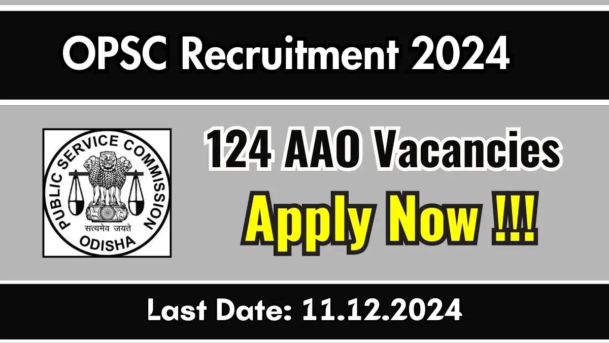 OPSC Recruitment 2024 Apply Online for 124 Assistant Agriculture Officer Vacancies