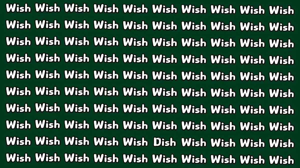 Optical Illusion Challenge: If you have Sharp Eyes Spot the word Dish among Wish in 7 Secs