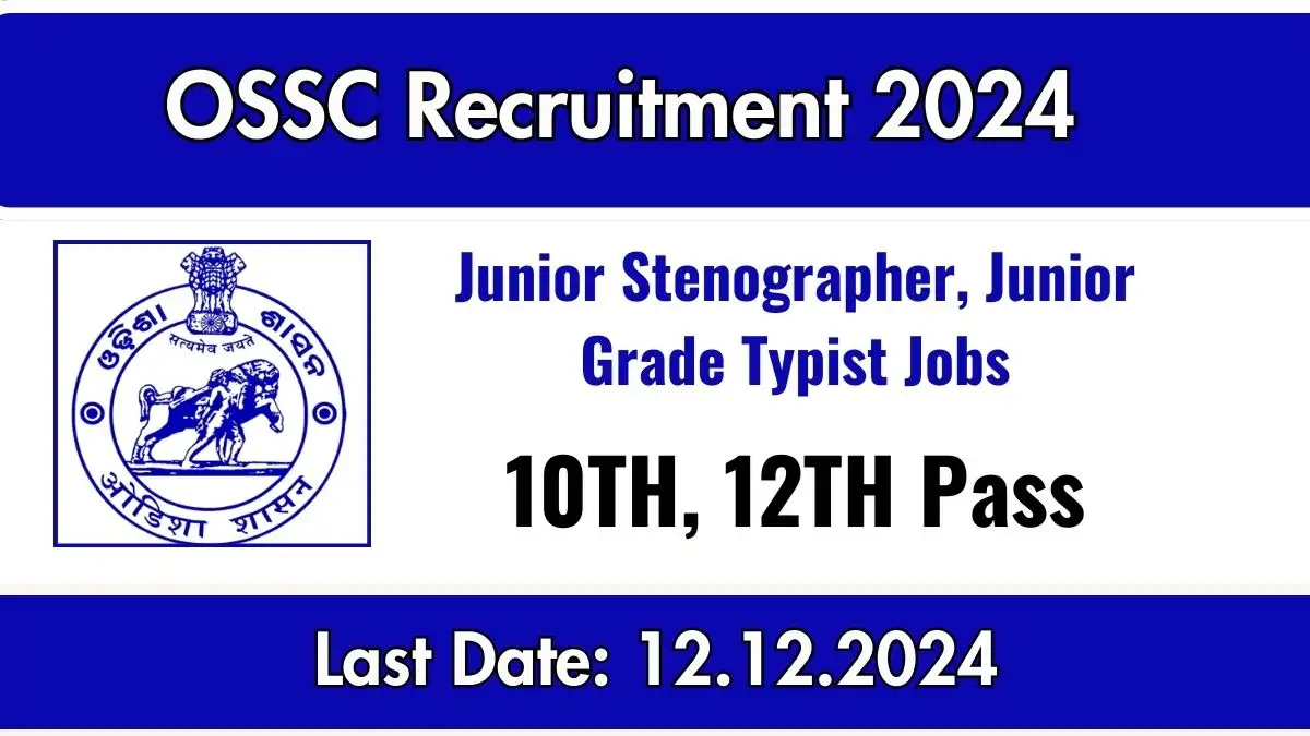 OSSC Jobs 2024 Junior Stenographer, Junior Grade Typist vacancies for 10TH, 12TH